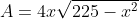 A=4x\sqrt{225-x^2}